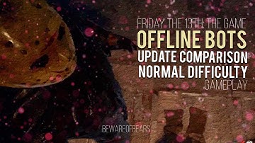 Friday the 13th: The Game | Offline Bots Update Comparison: Normal Difficulty [Gameplay]