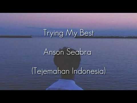 Trying My Best - Anson Seabra (Terjemahan Indonesia)