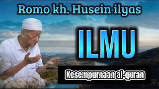 ilmu,kesempurnaan al-quran!! Kh. Husein ilyas. @Sentrasantri