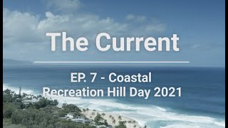 The Current: Episode 007 - Coastal Recreation Hill Day 2021