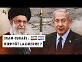 IRAN-ISRAËL : BIENTÔT LA GUERRE ?