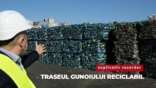 EXPLICATIV RECORDER. Ce se întâmplă cu gunoiul pe care îl reciclăm