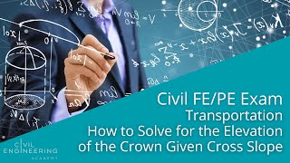 Civil FE/PE Exam - Transportation - How to Solve for the Elevation of the Crown Given Cross Slope