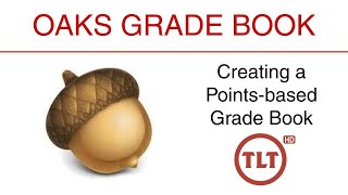 OAKS Grades: Create a Points-based Grade Book