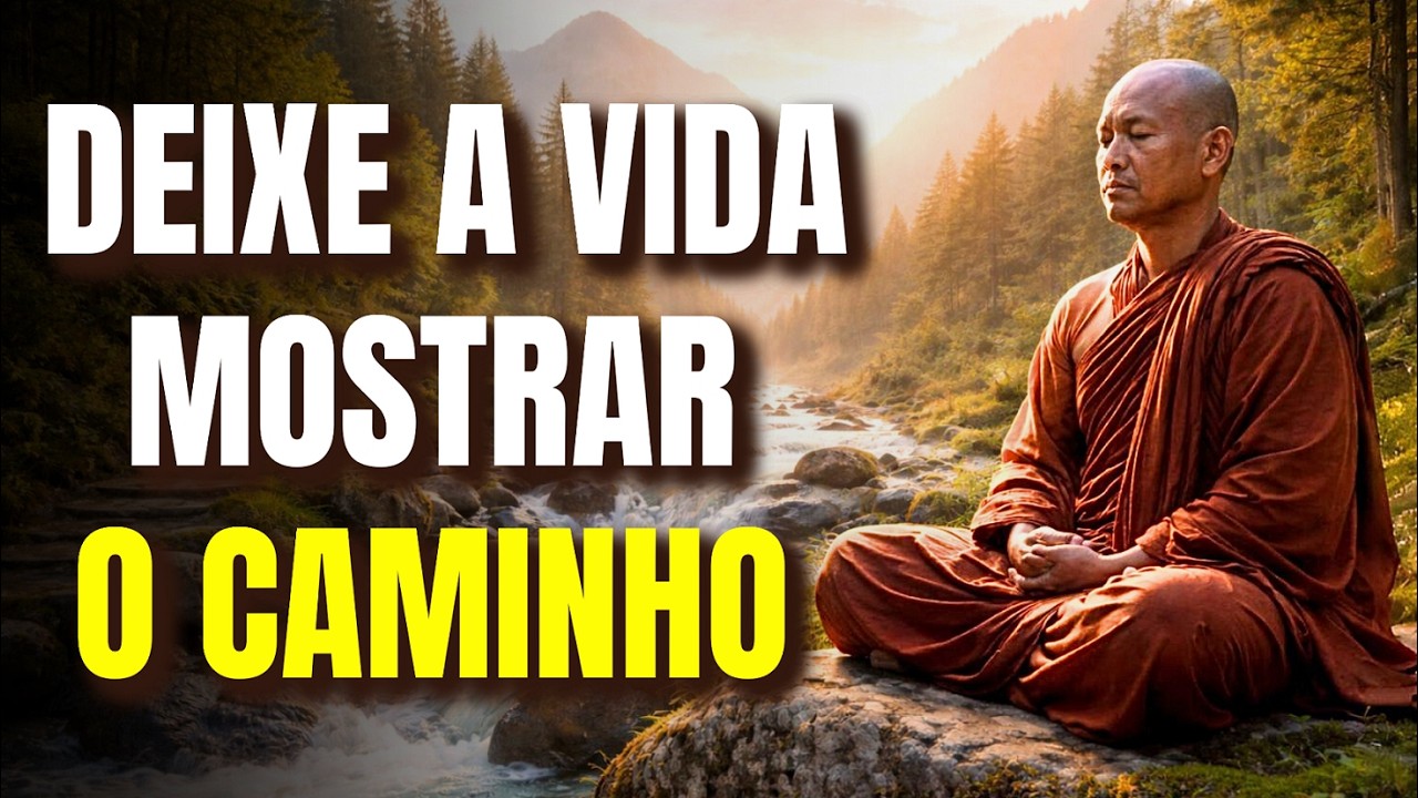 PERMITA QUE A VIDA LHE MOSTRE O CAMINHO | Budismo