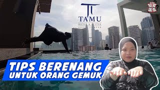 Tips Berenang untuk Wanita Gemuk dan Review Hotel Tamu and Suites KL