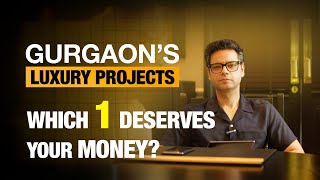Before Buying a Luxury Home in Gurgaon, Watch This! | 6 Mega Projects Decoded