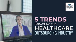 5 Trends Impacting the Healthcare Outsourcing Industry