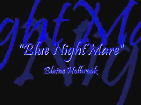 "Blue NightMare" by Blaine Holbrook