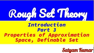 L3 - Properties of Approximation Space | Definable Sets | Rough Set Theory (Hindi)