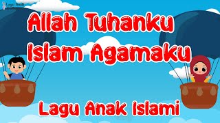 Lagu Anak Islami - Allah Tuhanku Islam Agamaku | Lagu terpopuler 2022