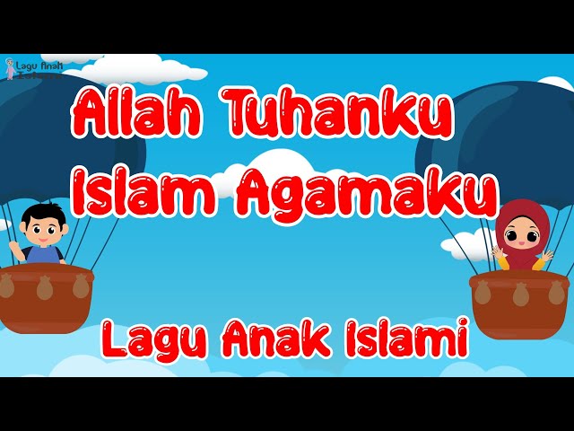 Lagu Anak Islami - Allah Tuhanku Islam Agamaku | Lagu terpopuler 2022 class=
