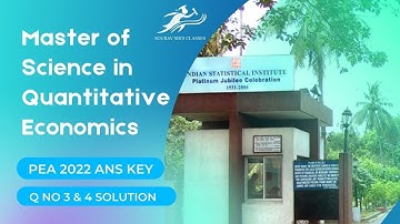 Master of Science in Quantitative Economics 2022 PEA Answer Key | ISI MSQE Q 3, 4 Full Solution