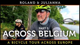 Roland \u0026 Julianna: A Bicycle Tour Across Europe PART 5: ACROSS BELGIUM