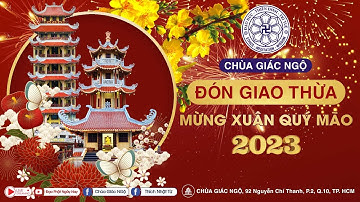 🛑TRỰC TIẾP: Lễ đón giao thừa mừng xuân Quý  Mão 2023 tại chùa Giác Ngộ