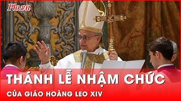 Cận cảnh thánh lễ nhậm chức của Giáo hoàng Leo XIV | Thời sự quốc tế