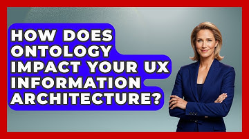 How Does Ontology Impact Your UX Information Architecture? - Design Tool Unlocked