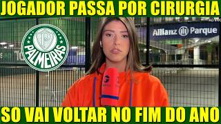 😱JOGADOR PASSA POR CIRURGIA NO PALMEIRAS E SÓ DEVE VOLTAR NO FINAL DO ANO! 🔥⚽