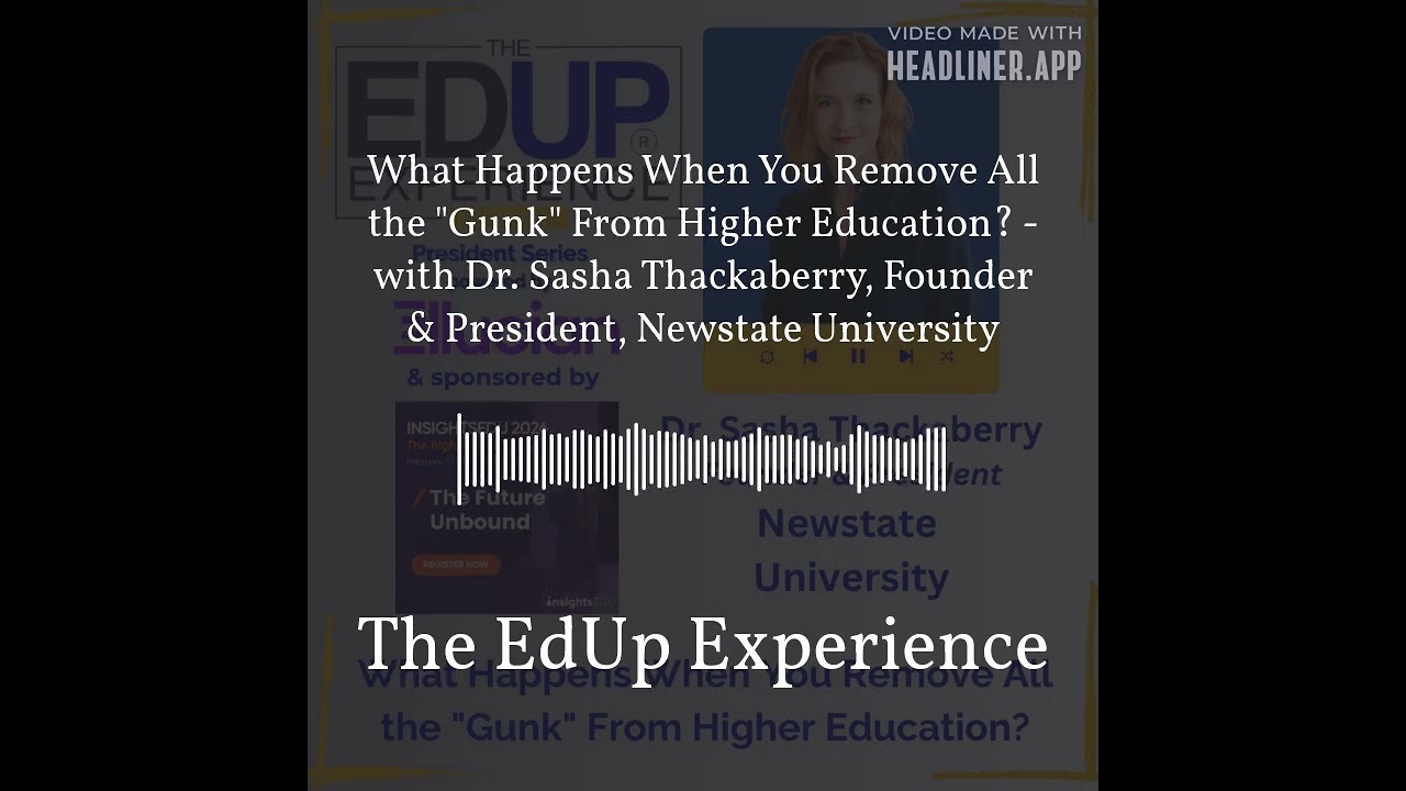 What Happens When You Remove All the "Gunk" From Higher Education? - with Dr. Sasha Thackaberry,...