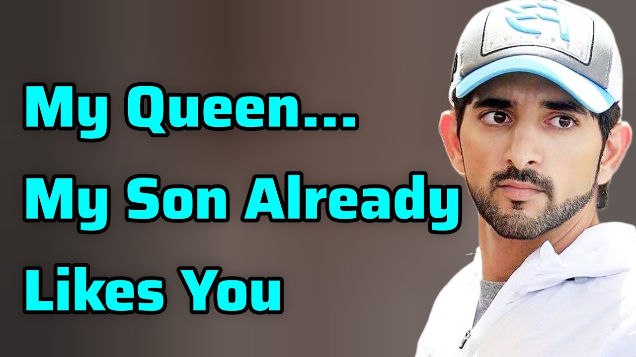 Мой сын уже любит тебя, и то, что он сказал о тебе, оставило меня... | Шейх Хамдан | Стихи Фаззы ...