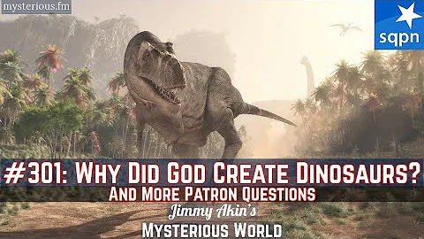 Why Did God Create Dinosaurs? (& More Patrons' Questions) - Jimmy Akin's Mysterious World