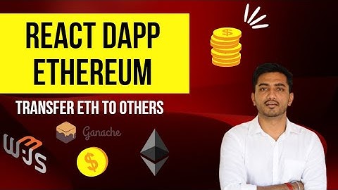 Build React Ethereum DAPP - #3 (Transfer Eth from one account to other using web3.js)