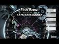 Warframe Mandachord: Fish Bowl (Kero Kero Bonito)
