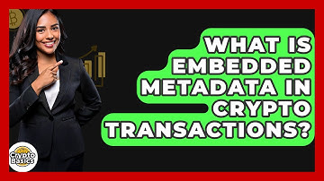 What Is Embedded Metadata In Crypto Transactions? - CryptoBasics360.com