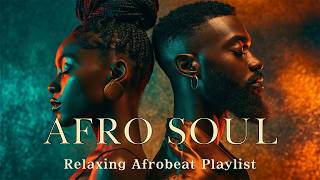 Afro Soul Playlist Chill Mix 2026 | Slow Emotional Love 🎧 Smooth Afro Soul Flow