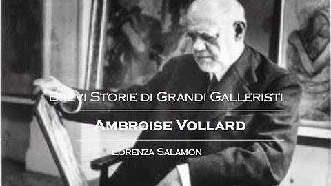 Ambroise Vollard - Gallerista editore - Brevi Storie di Grandi Galleristi - Lorenza Salamon