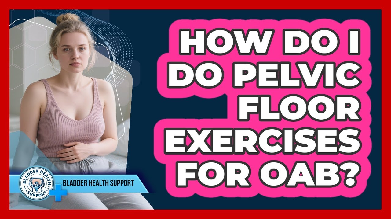 How Do I Do Pelvic Floor Exercises For OAB? - YouTube