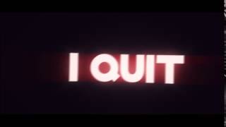 Intro I QUIT♥ CHECK THE DESC