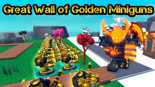 Great Wall of Golden Miniguns Roblox Tower Defense Simulator
