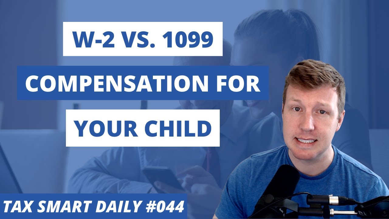 Should I Pay My Child On A W 2 Or 1099 Basis Tax Smart Daily 044 should-i-pay-my-child-on-a-w-2-or-1099-basis-tax-smart-daily-044