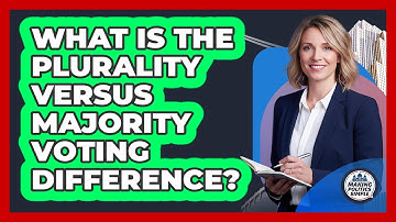 What Is The Plurality Versus Majority Voting Difference?