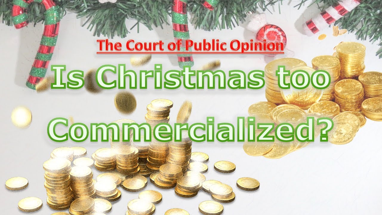 COPO CASE 004 Is Christmas too Commercialized? The Court of Public