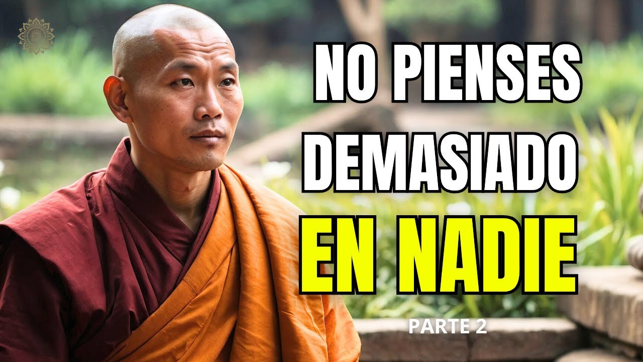 No pienses demasiado en NADIE – Enseñanzas del BUDISMO (Parte 2)