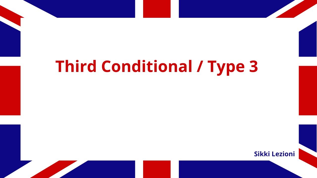 INGLESE Third conditional o Type 3 (Periodo ipotetico) - YouTube