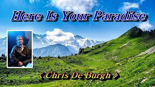 Video thumbnail of "Here Is Your Paradise(여기가 당신의 천국)💜Chris De Burgh(크리스 디 버그), 한글자막 (HD With Lyrics)🌴🌿🍒🌻🍓"