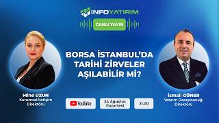 Borsa İstanbul’da Tarihi Zirveler Aşılabilir mi? İsmail Güner Yorumluyor | İnfo Yatırım
