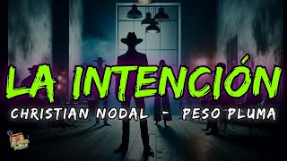Peso Pluma, Christian Nodal - La Intencion Letras / Lyrics!