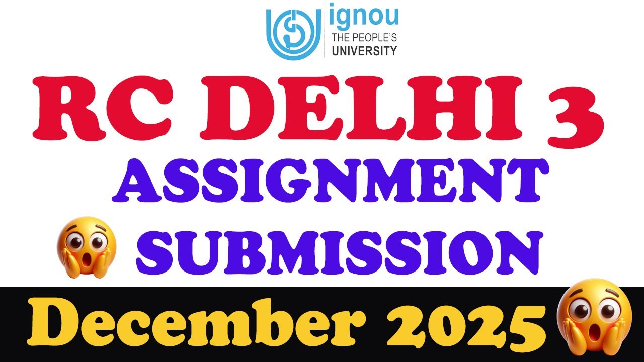 IGNOU RC DELHI 3 Assignment Submission DECEMBER 2025 | RC Delhi 3 ...