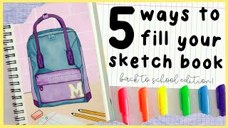 5 Ways to Fill Your Sketchbook - Back to School Edition! ✏️📚