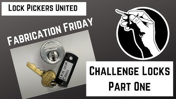 Fabrication Friday 9: Challenge Locks Part One