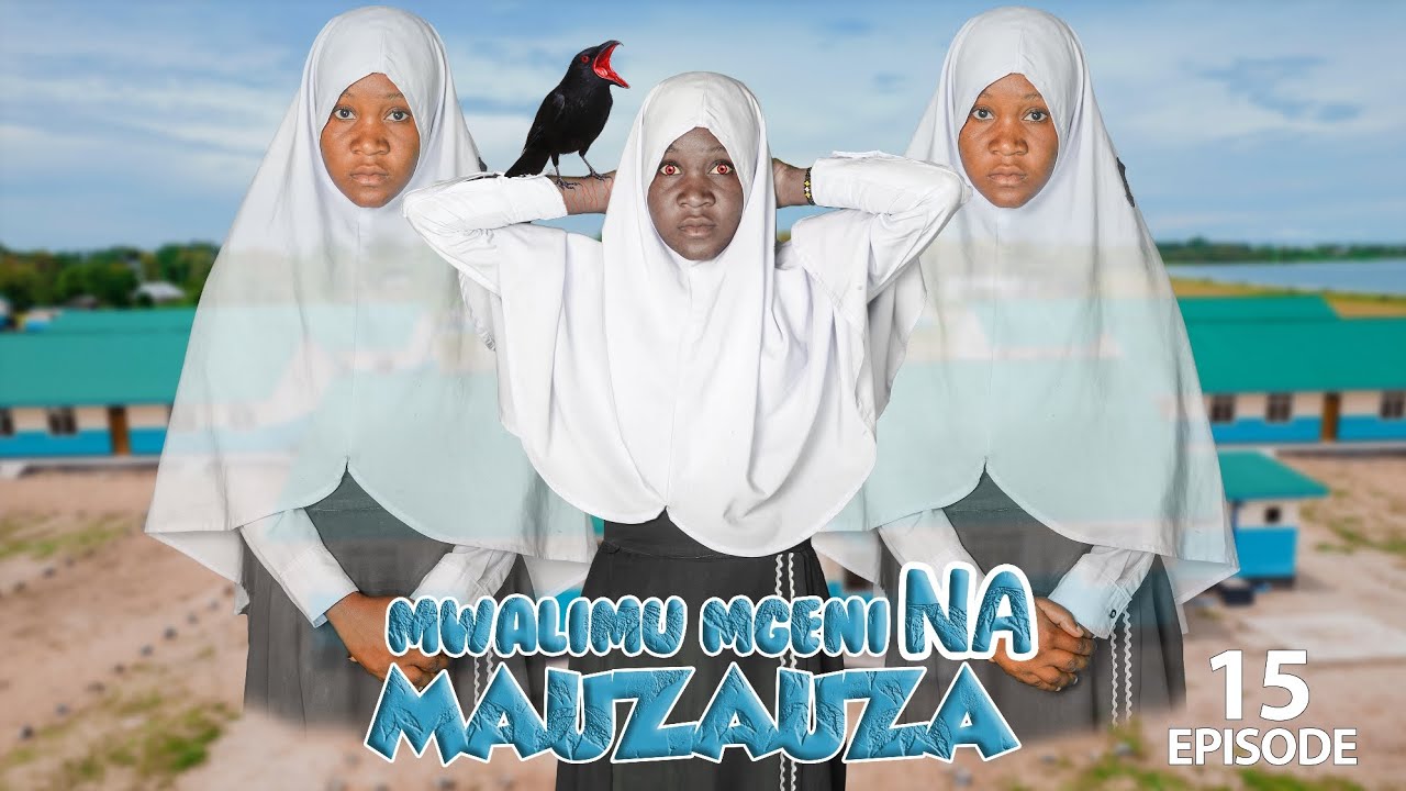 MWALIMU MGENI NA MAUZAUZA (EP 15)
