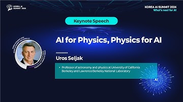 [KOREA AI SUMMIT 2024] Keynote 3 : Prof. Uros Seljak (UC Berkeley)