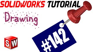 142 SolidWorks Drawing Tutorial:Broken out view
