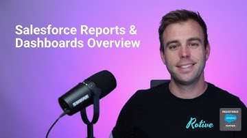 Salesforce Reports and Dashboards Overview