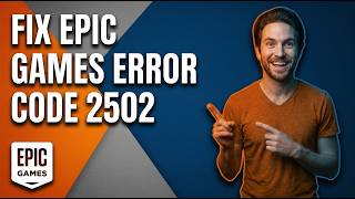 Fix Epic Games Error Code 2502 (Easy Step-By-Step Guide)