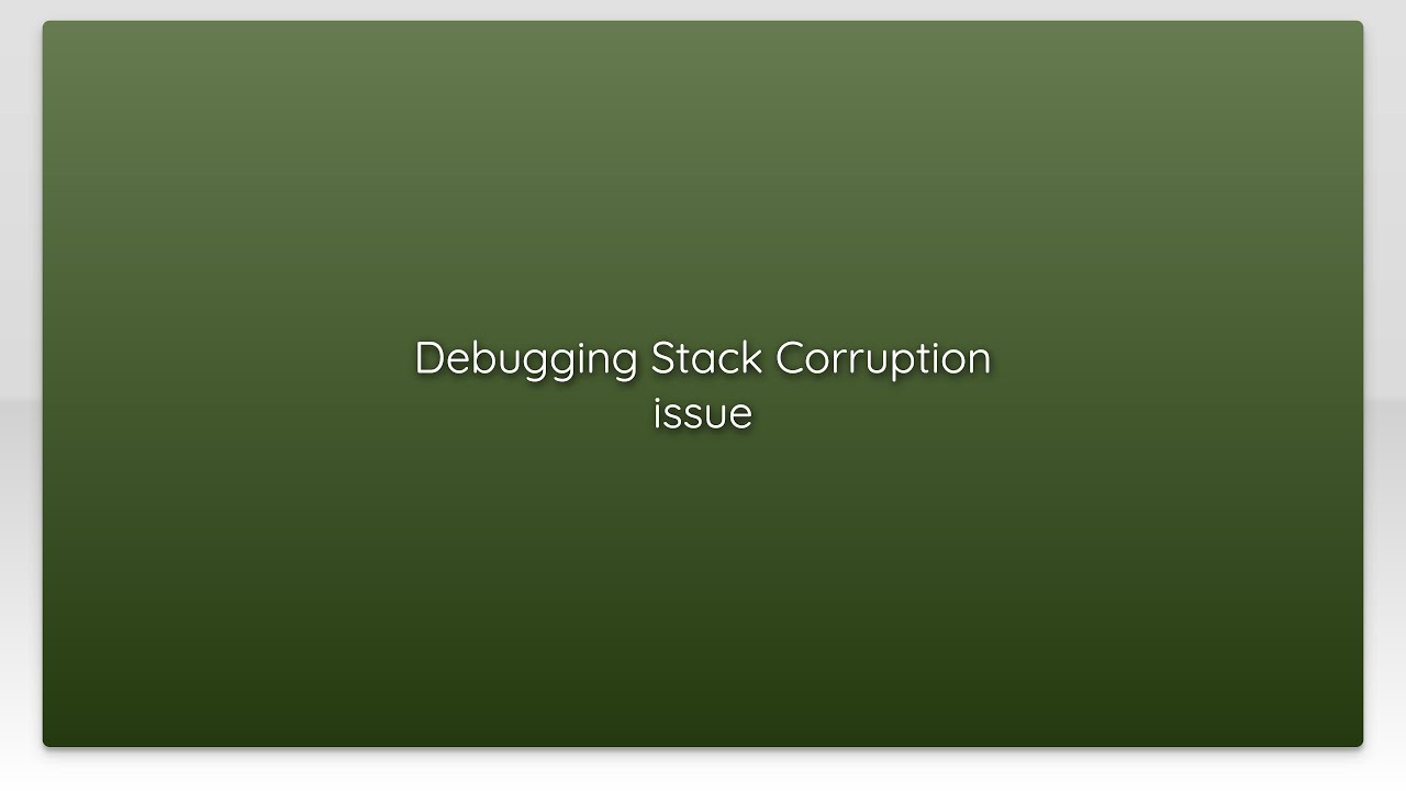 Debugging Stack Corruption issue - YouTube